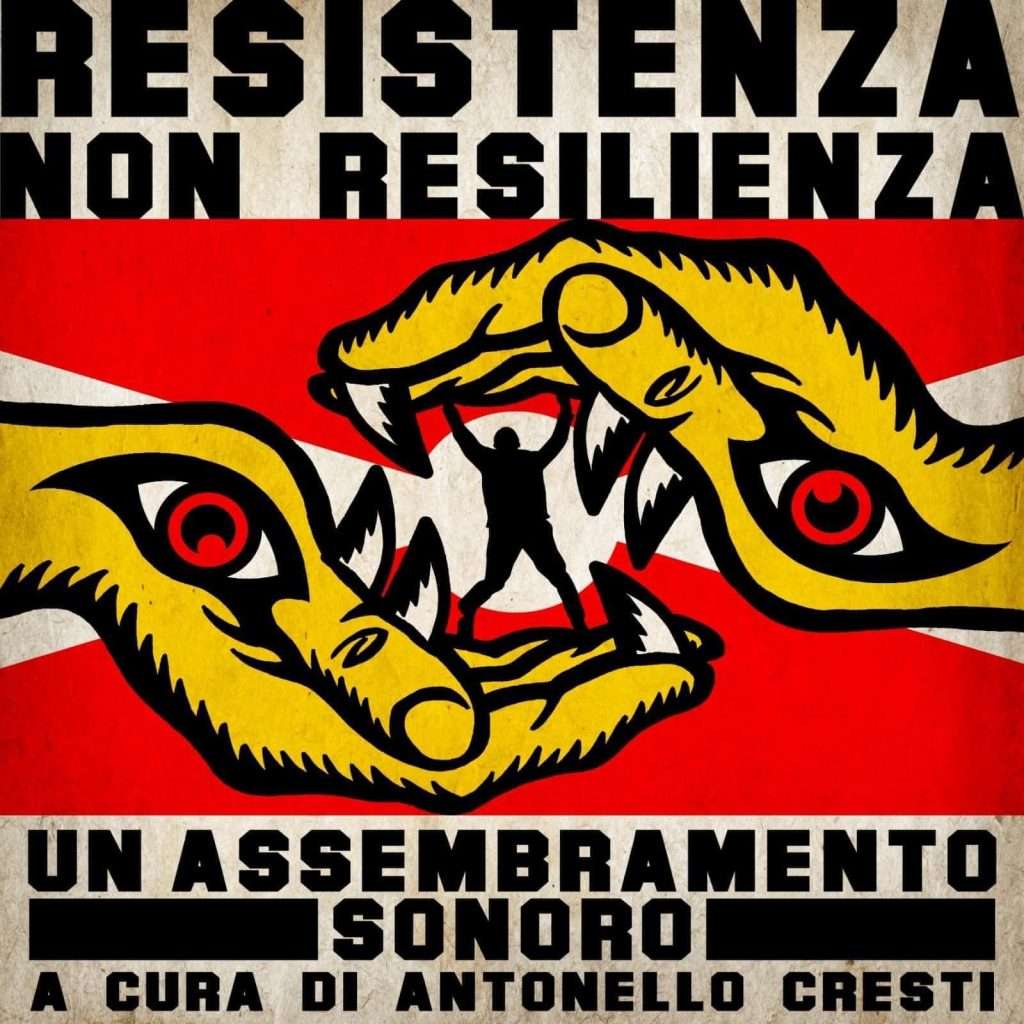 Resistenza, non resilienza: online il secondo assembramento sonoro a cura di Antonello Cresti
